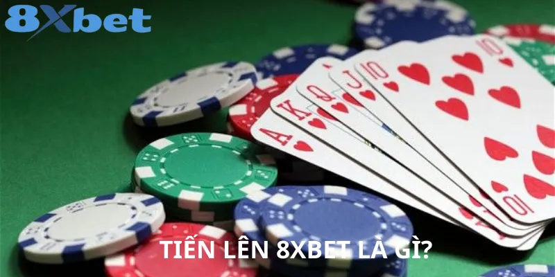 Tiến Lên 8XBET Hướng Dẫn Chơi & Mẹo Thắng Dễ Dàng Nhất 2 Giới thiệu Tiến Lên 8XBET trò chơi hấp dẫn với nhiều ưu điểm
